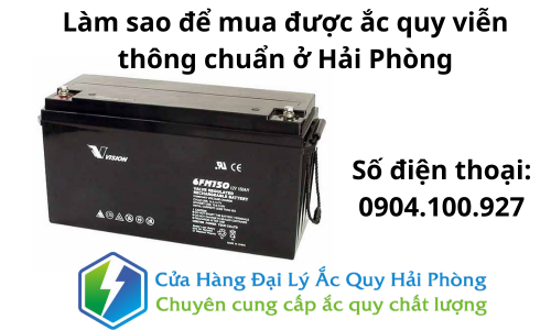 Làm sao để mua được ắc quy viễn thông chuẩn ở Hải Phòng